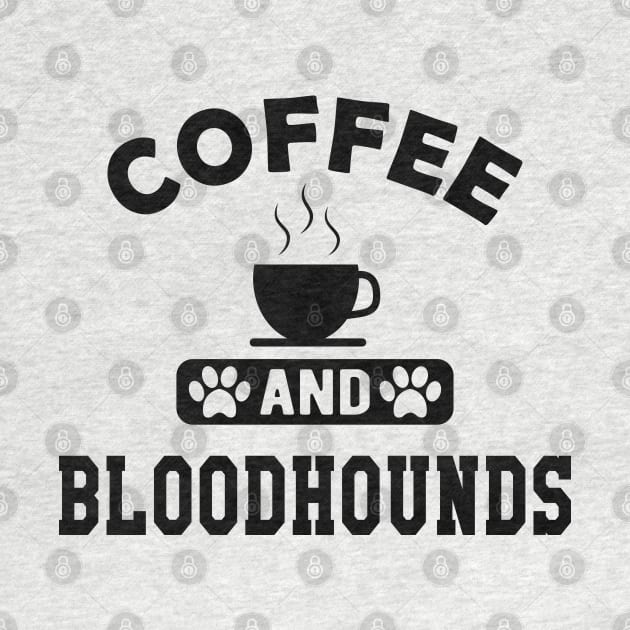 Bloodhound dog - coffee and bloodhound by KC Happy Shop